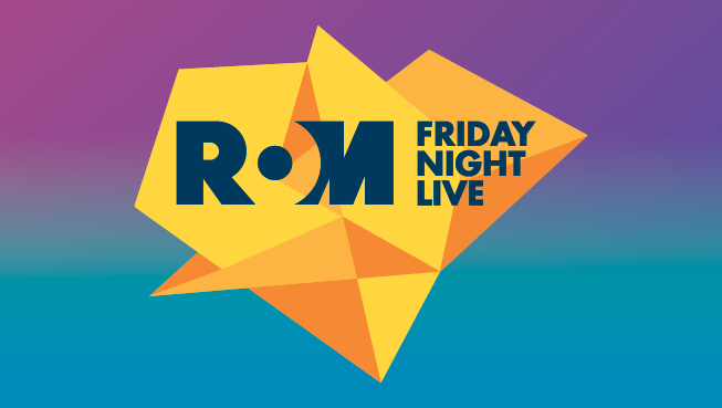 ROM Friday Night Live
